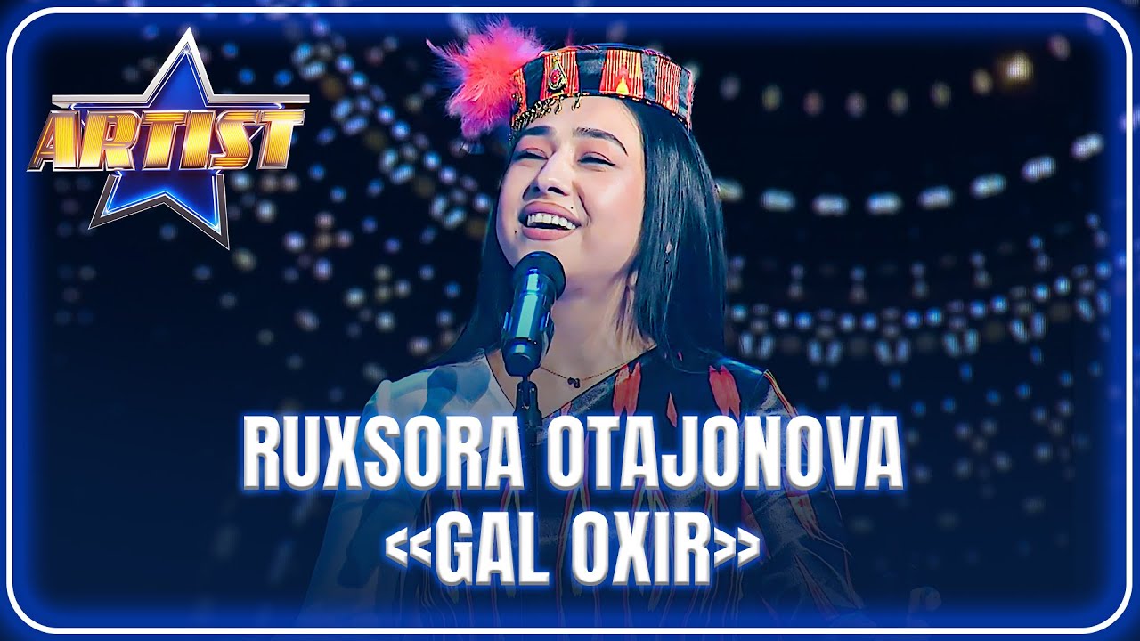 ARTIST SUPER MAVSUM - RUXSORA OTAJONOVA | GAL OXIR - OG‘ABEK SOBIROV