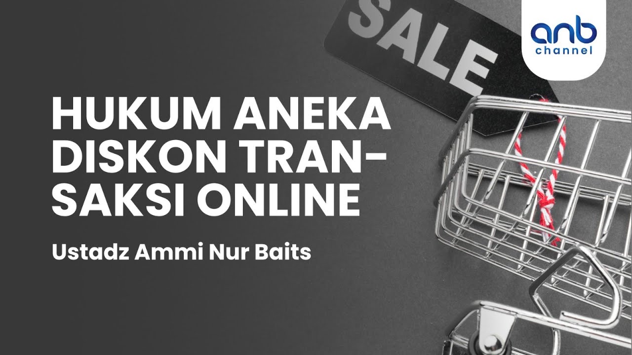 Hukum Aneka Diskon Transaksi Online | Ustadz Ammi Nur Baits, S.T., B.A.