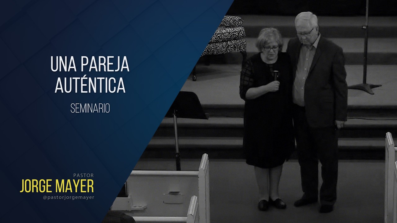 Estaciones del matrimonio (Seminario: Una pareja auténtica) - Pastor Jorge Mayer