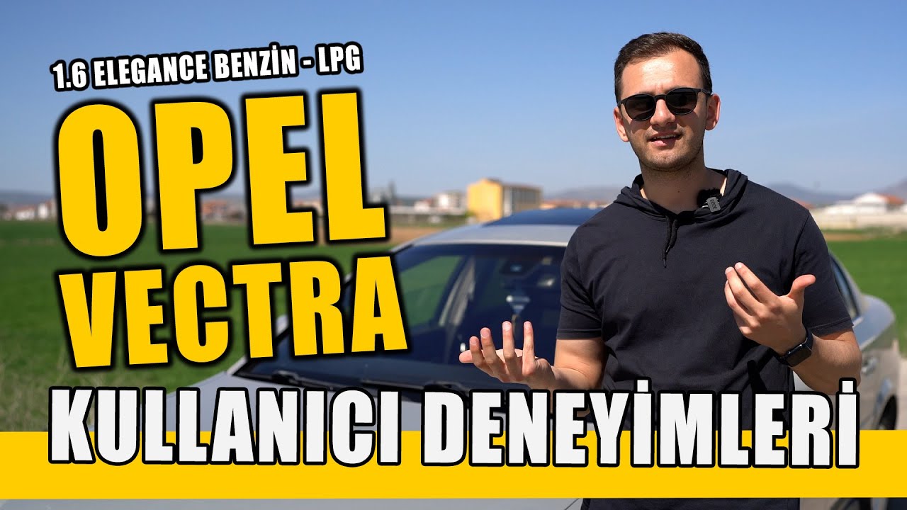 Kullanıcı Deneyimi - Makam Arabası Opel Vectra 1.6 Elegance