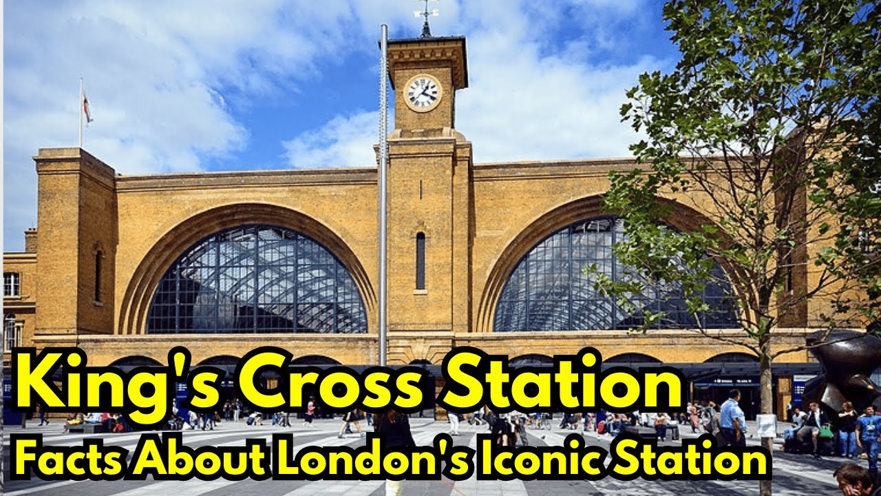 King's Cross Station: Little-Known Facts About London's Iconic Station 