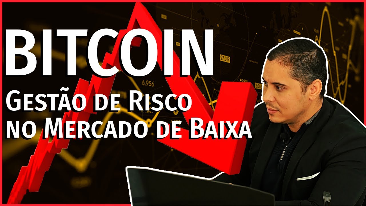 BITCOIN - GEST&Atilde;O DE RISCO NO MERCADO DE BAIXA