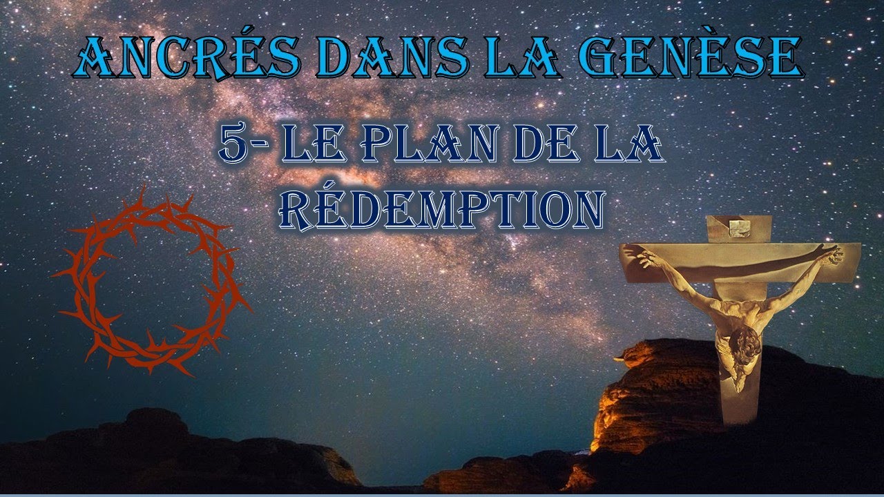 5  - Le plan de la Rédemption
