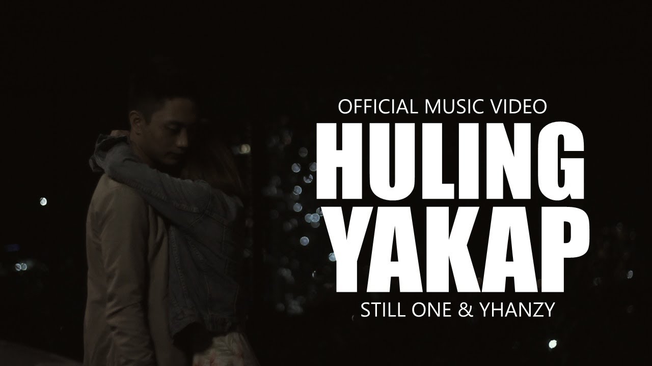 Huling Yakap - Still One & Yhanzy (Official Music Video)