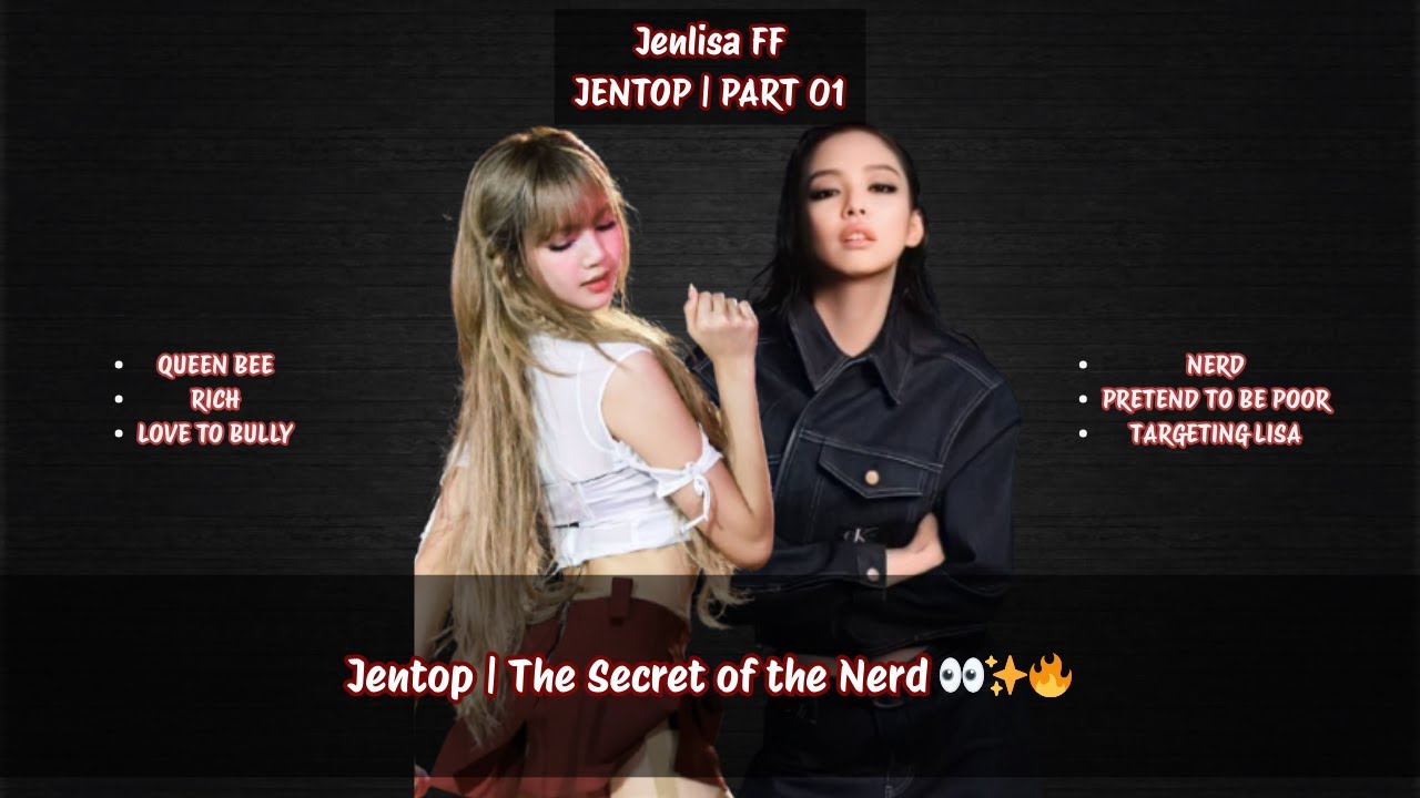 Jenlisa ff The Secret of the Nerd 👀✨🔥(JENTOP) PART 1 #jenlisa #jenlisaff #jenlisastory #jentop