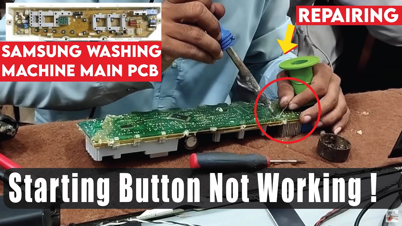 Repairing Main PCB of Samsung Washing Machine | Starting Button Not Working Problem |