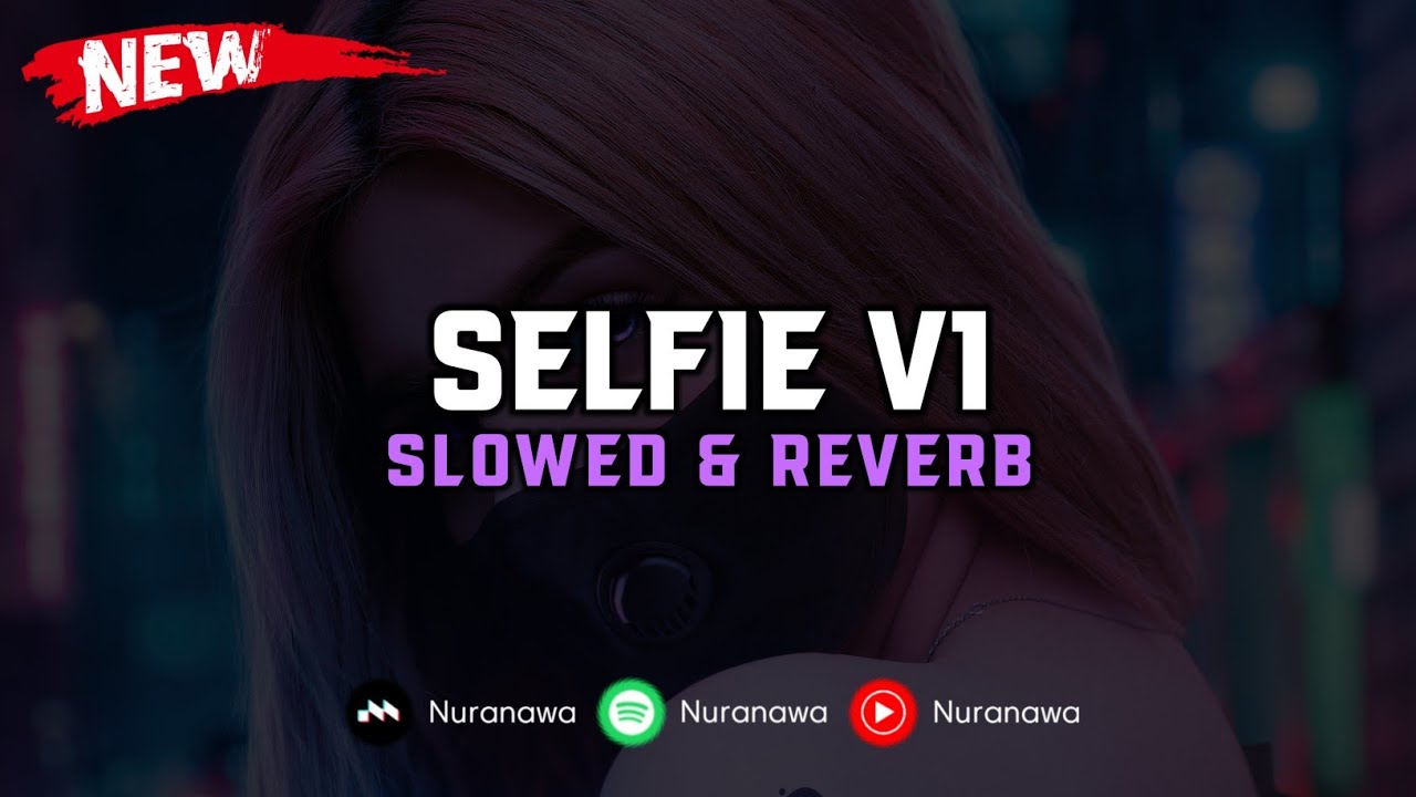 DJ Selfie V1 ( Slowed & Reverb ) 🎧