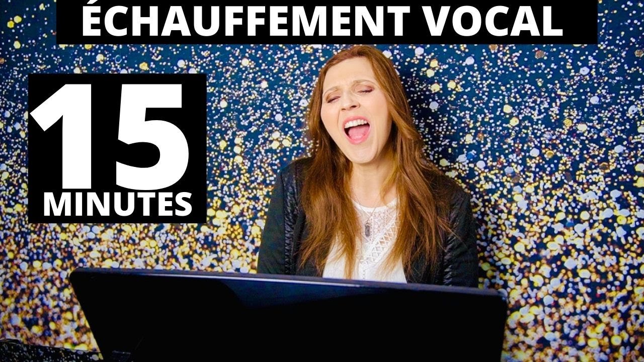 Échauffement vocal complet pour UNE BELLE VOIX (15 minutes par jour)