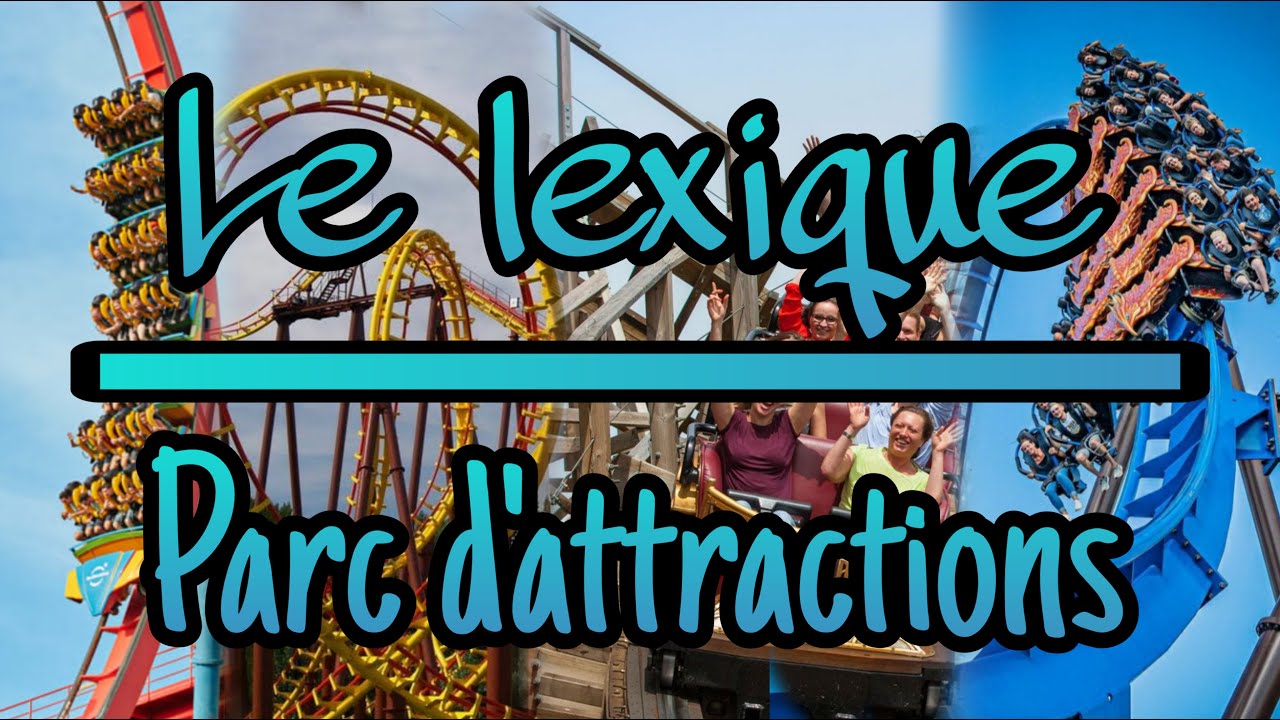 Le lexique des parcs d'attractions