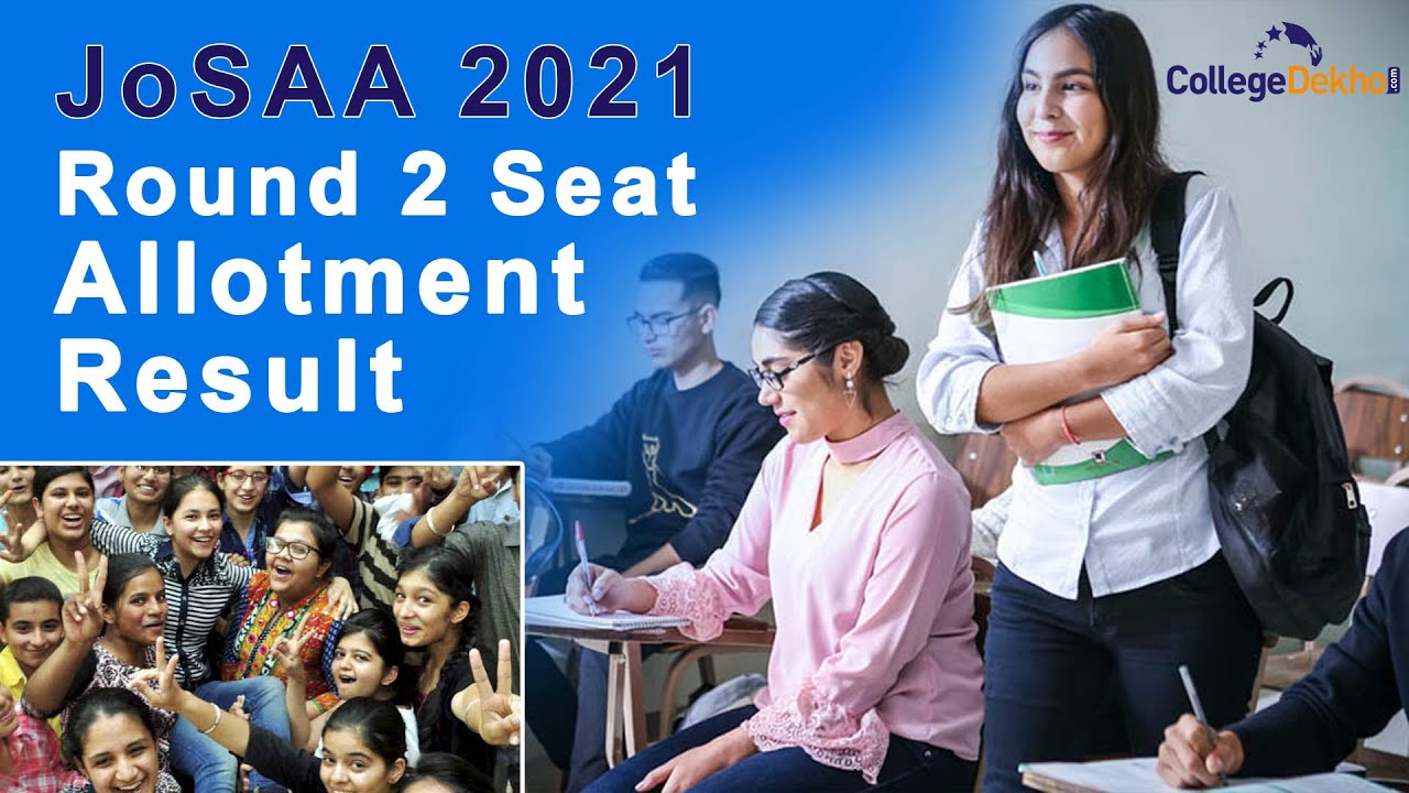 JoSAA 2021 Round 2 Seat Allotment Result (Released) - Seat Acceptance Fee, Freeze, Float, Slide