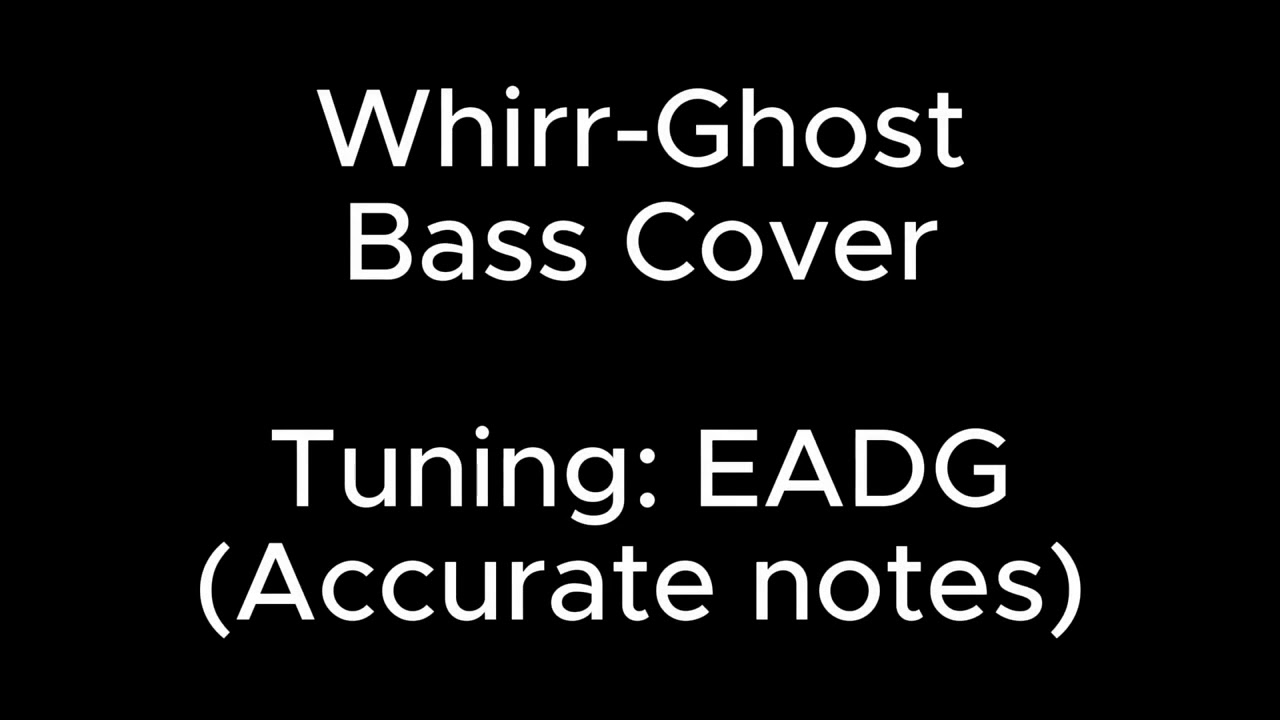 Whirr-Ghost Bass cover (ACCURATE NOTES)