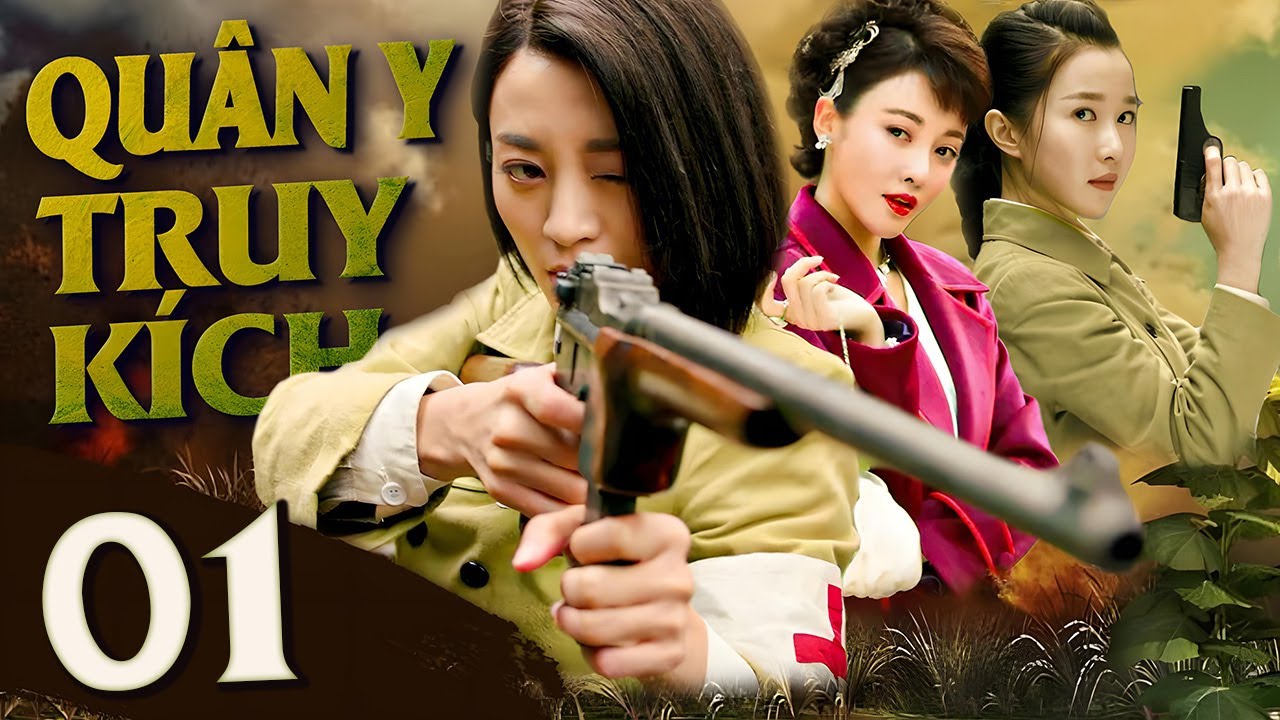 (Phim Hay) QUÂN Y TRUY KÍCH - TẬP 01 | PHIM HÀNH ĐỘNG KHÁNG CHIẾN HOT NHẤT 2024