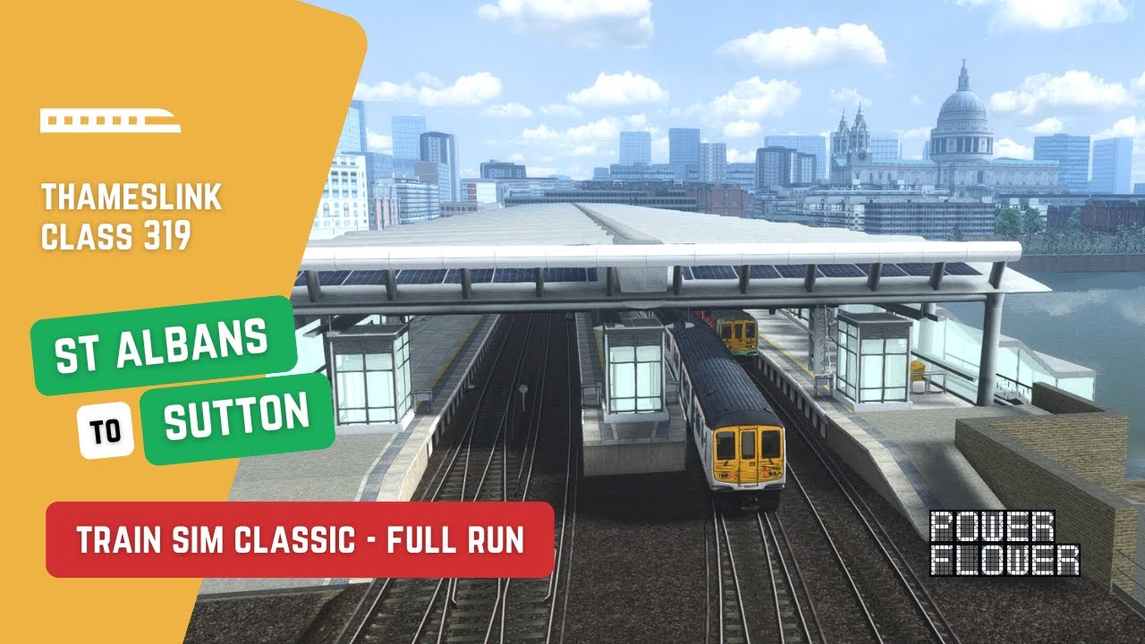 Thameslink  - St Albans to Sutton (Surrey) - Class 319  - Train Sim Classic -  Full Run