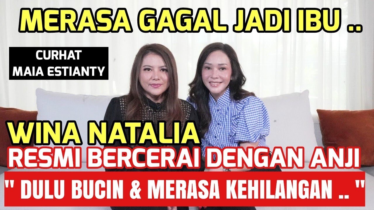 MAIA ESTIANTY DENGARKAN CURHATAN WINA NATALIA : RESMI CERAI 