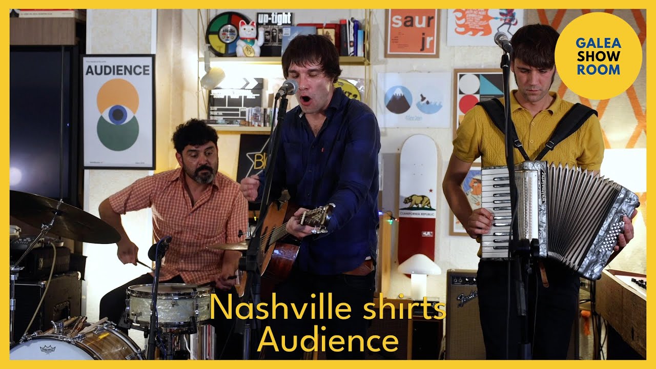 CANCIÓN NASHVILLE SHIRTS - AUDIENCE : GALEASHOWROOM