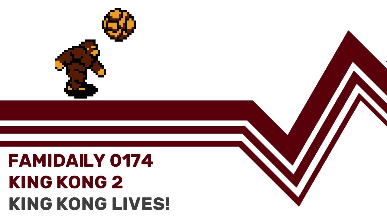 Famidaily - Episode 0174 - King Kong 2/King Kong Lives! (キングコング2)