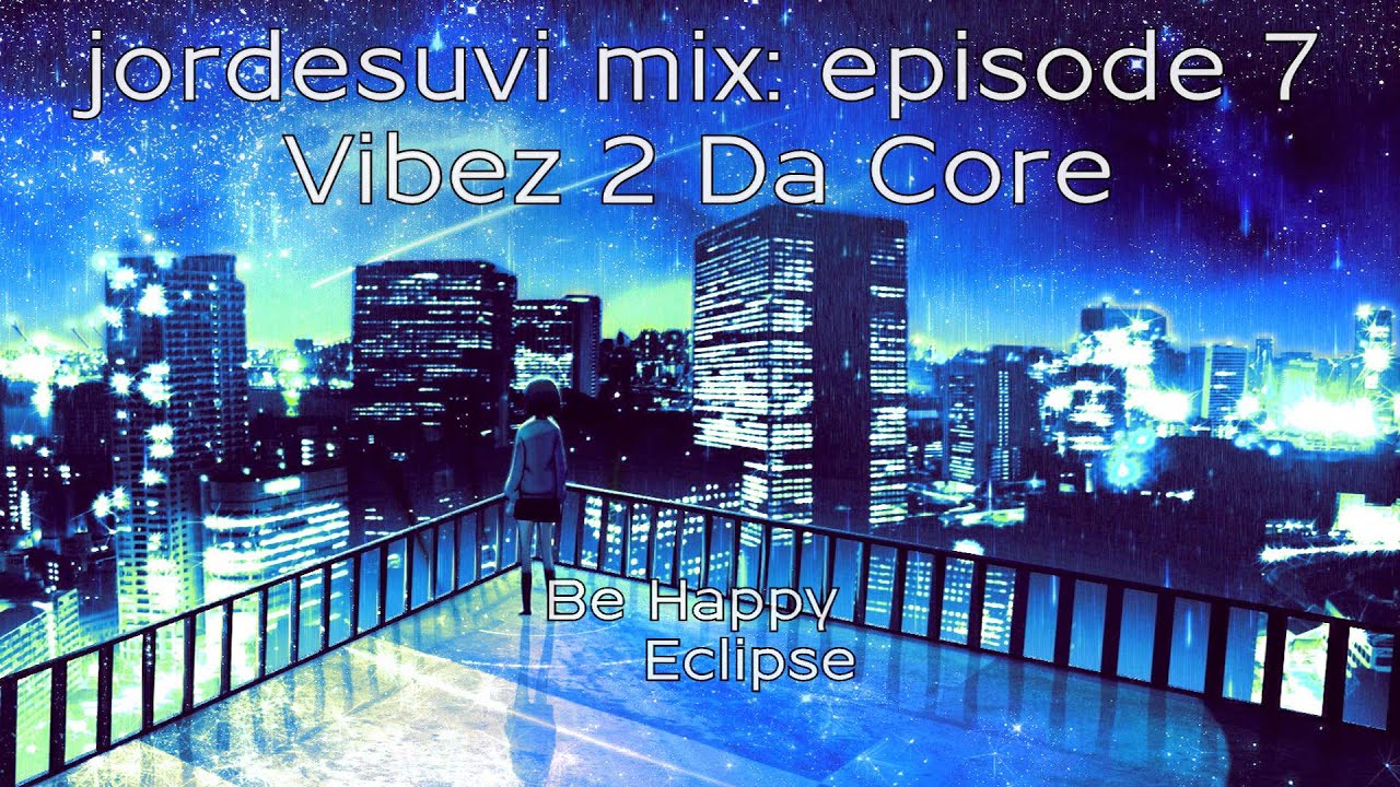 jordesuvi mix: episode 7 (Vibez 2 Da Core)