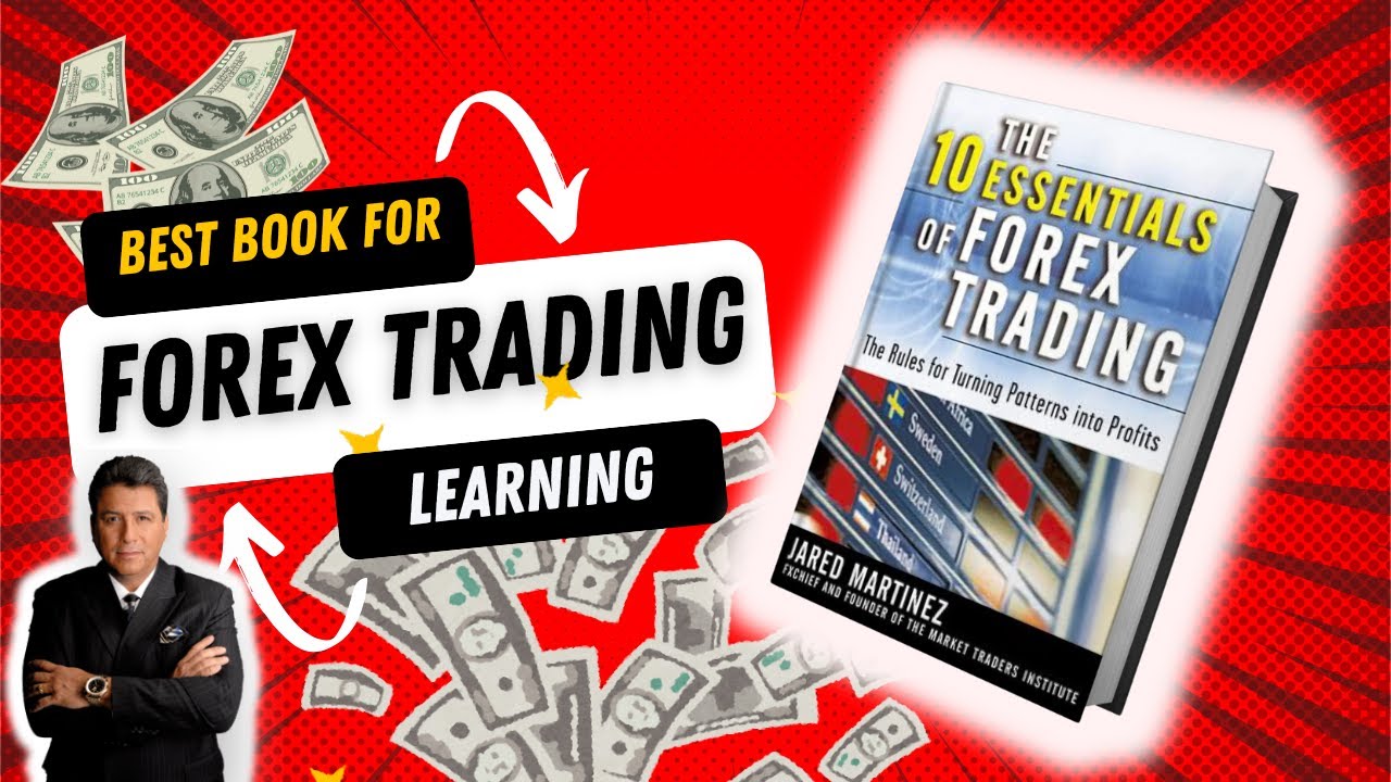 The Best Forex Trading Book Every Beginner Needs: The 10 Essentials of Forex Trading