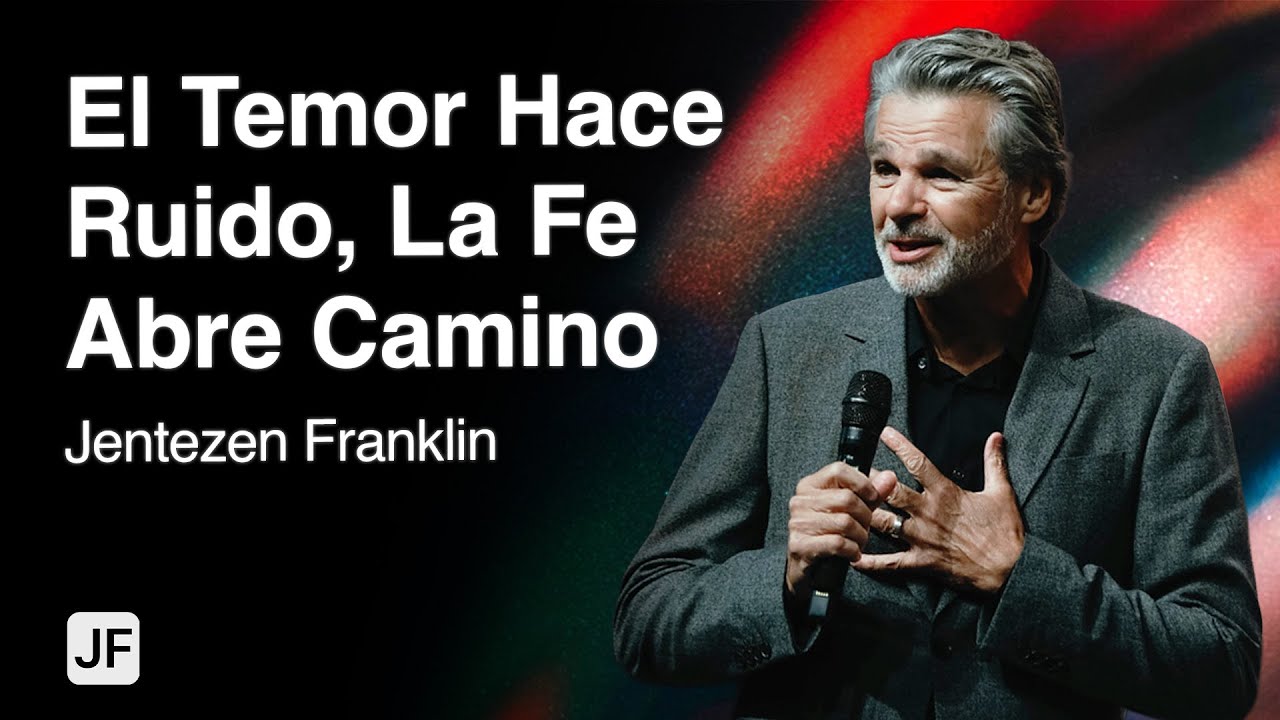 El Temor Hace Ruido, La Fe Abre Camino I Jentezen Franklin
