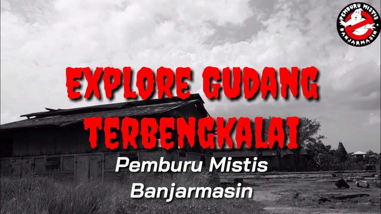 (Pemburu Mistis Banjarmasin) Explore Gudang Terbengkalai