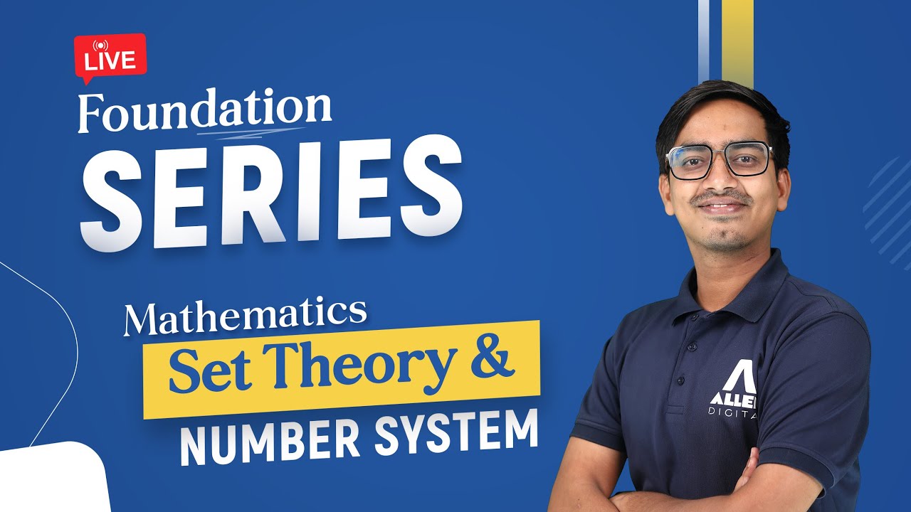 Mathematics - Fundamentals of Set Theory & Number System | Foundation Series