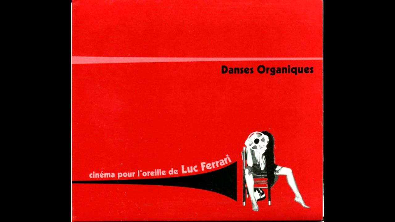 Luc Ferrari - Danses Organiques (Pt. 4)