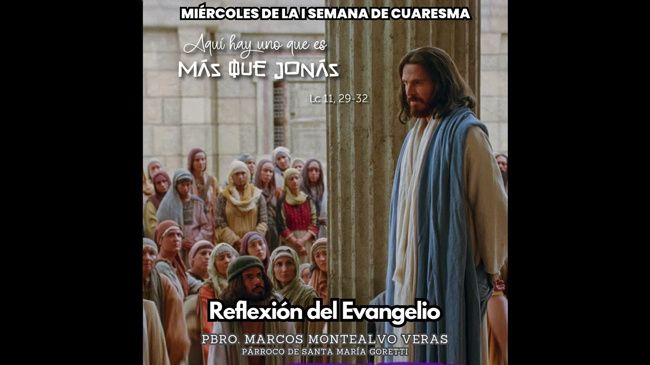 “Aquí hay alguien más que Jonás” | Evangelio de Hoy | Miércoles I de Cuaresma