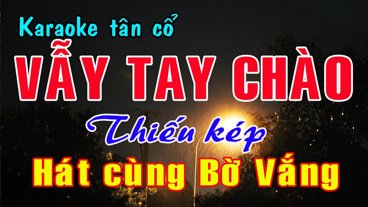 Karaoke Tân cổ VẪY TAY CHÀO - THIẾU KÉP [Hát cùng Bờ Vắng]