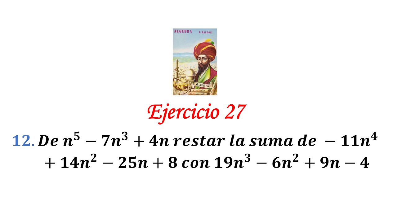 Algebra de Baldor: Ejercicio 27 - Problema 12: De n^5-7n^3+4n restar la suma de -11n^4+14n^2-25n+8
