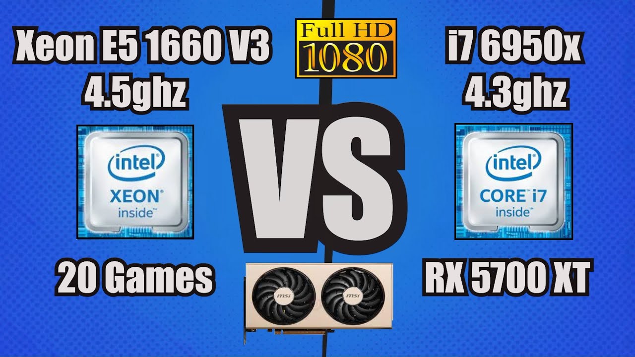 Xeon E5 1660 V3 vs i7 6950x + RX 5700 XT 20 Games Benchmark 1080p
