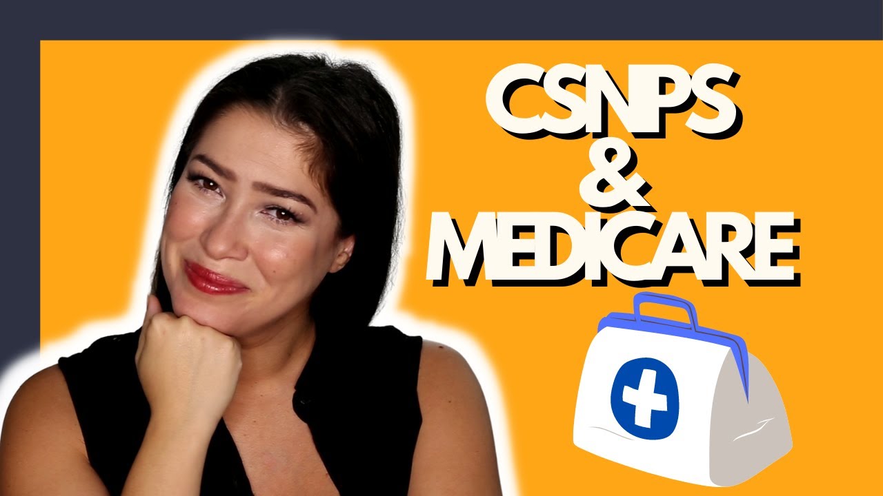 CSNPs & Medicare