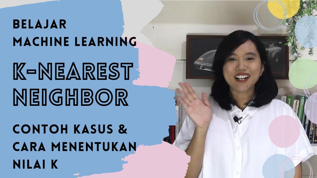 K-Nearest Neighbor Contoh Kasus dan Cara Menentukan Nilai K