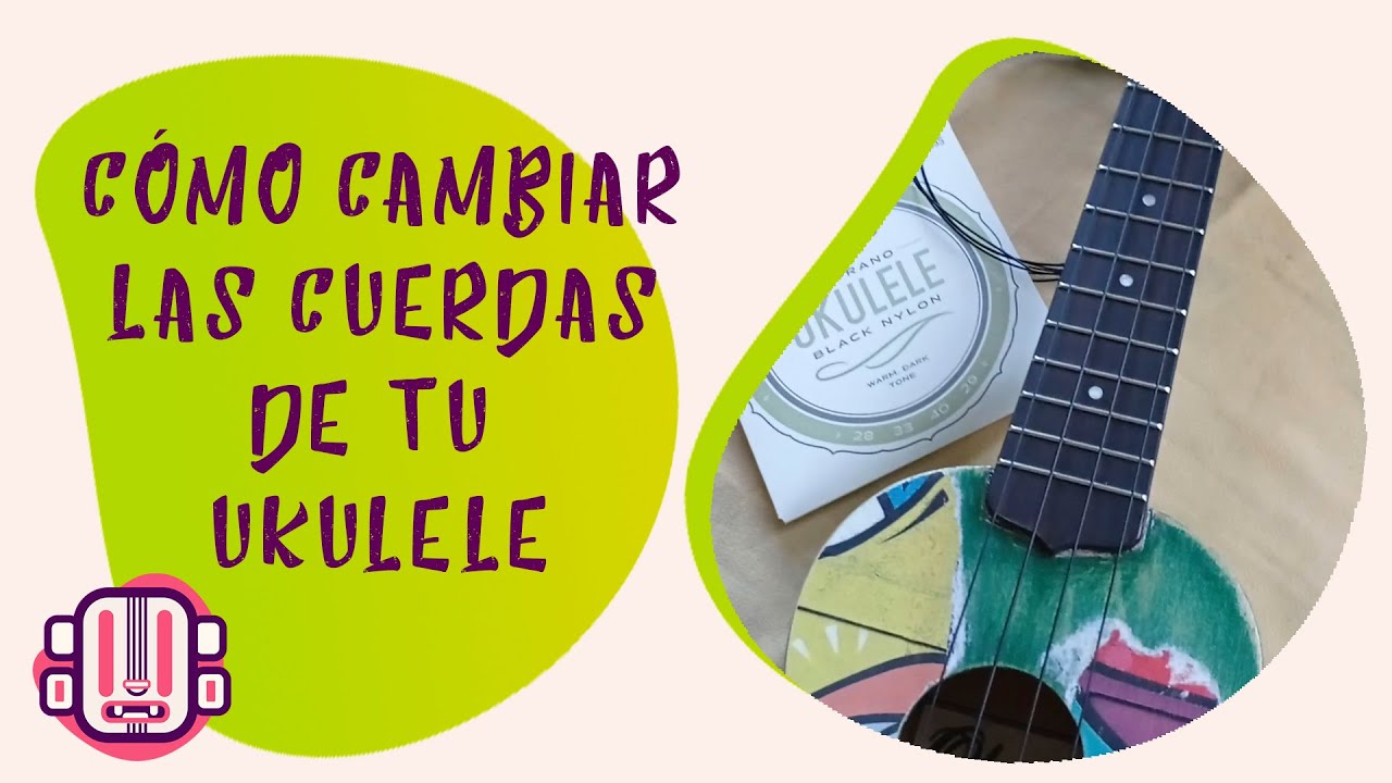 Cómo cambiar las cuerdas de tu Ukulele