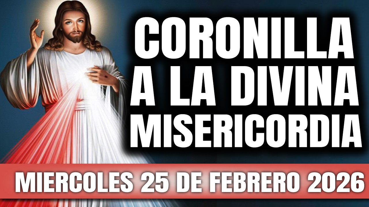 CORONILLA A LA DIVINA MISERICORDIA DE HOY MIERCOLES 25 DE FEBRERO 2026 - EL SANTO ROSARIO DE HOY