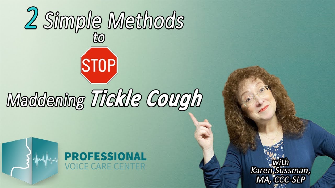 2 Simple Methods to STOP Maddening Tickle Cough - Professional Voice Care Center