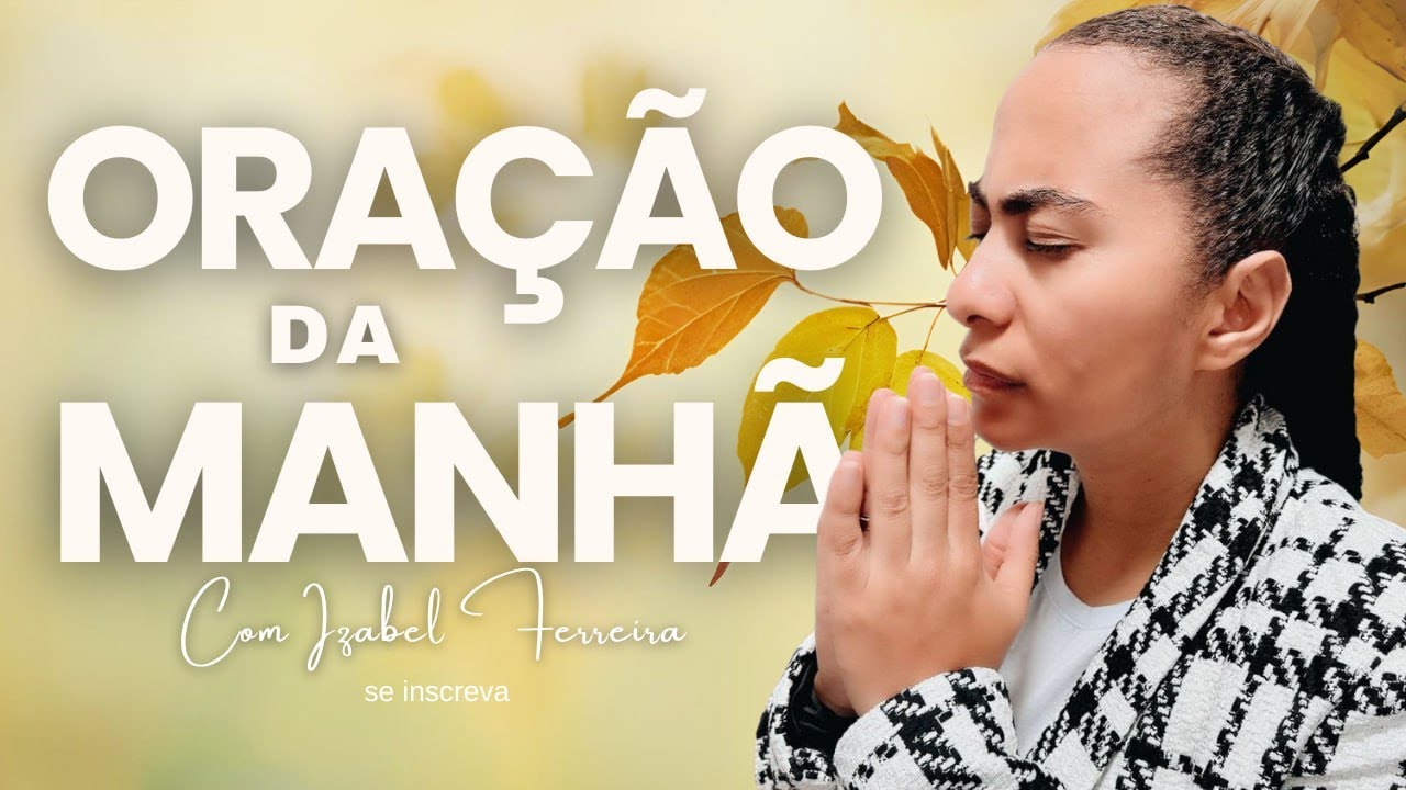 13/12/2025 - ORAÇÃO DA MANHÃ - IZABEL FERREIRA AS 07h00  @IzabelFerreira  ​