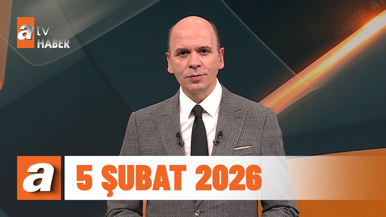 atv Ana Haber | 5 Şubat 2026