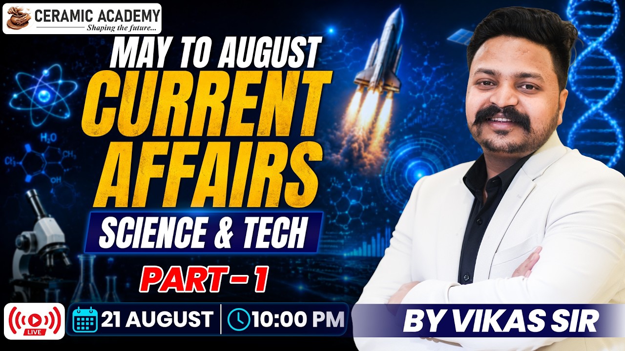 May To August Complete Current Affairs | Part 1 | Science & Tech By Vikas Sir