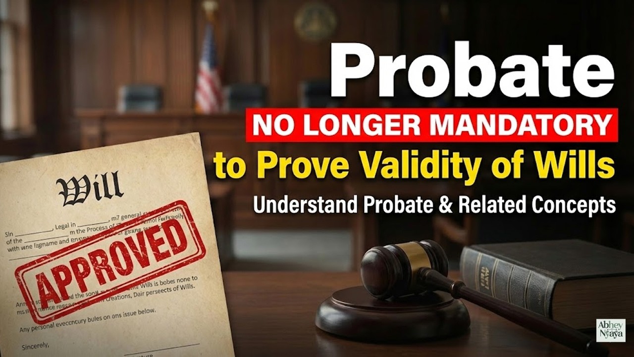 Probate No Longer Mandatory to Prove Validity of Wills | Understand Probate & Related Concepts