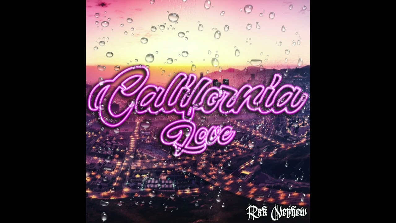 RXKNephew “ California Love “ Mixtape  Prod By HOLY1K