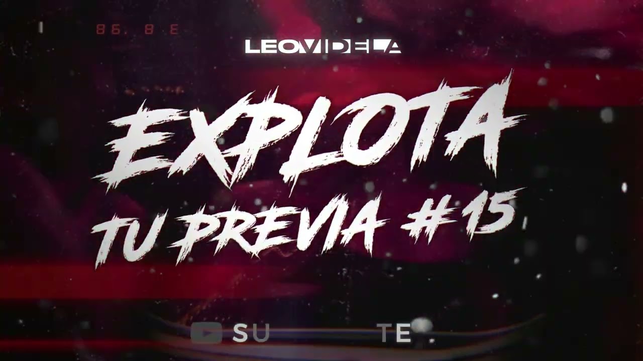 EXPLOTA TU PREVIA #15 - Leo Videla Dj (Lo Mejor Del Remix)  RKT - RKT PANKY - PERREO