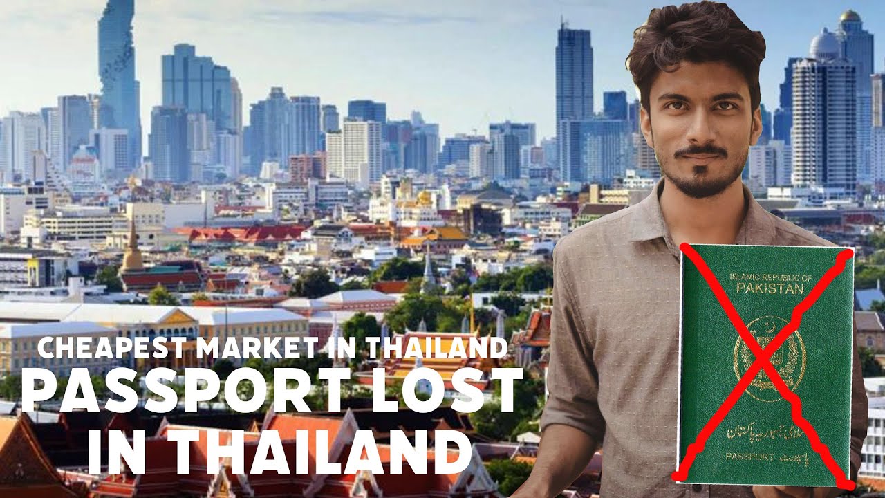 PASSPORT MISPLACED IN BANGKOK - CHEAPEST MARKET IN THAILAND