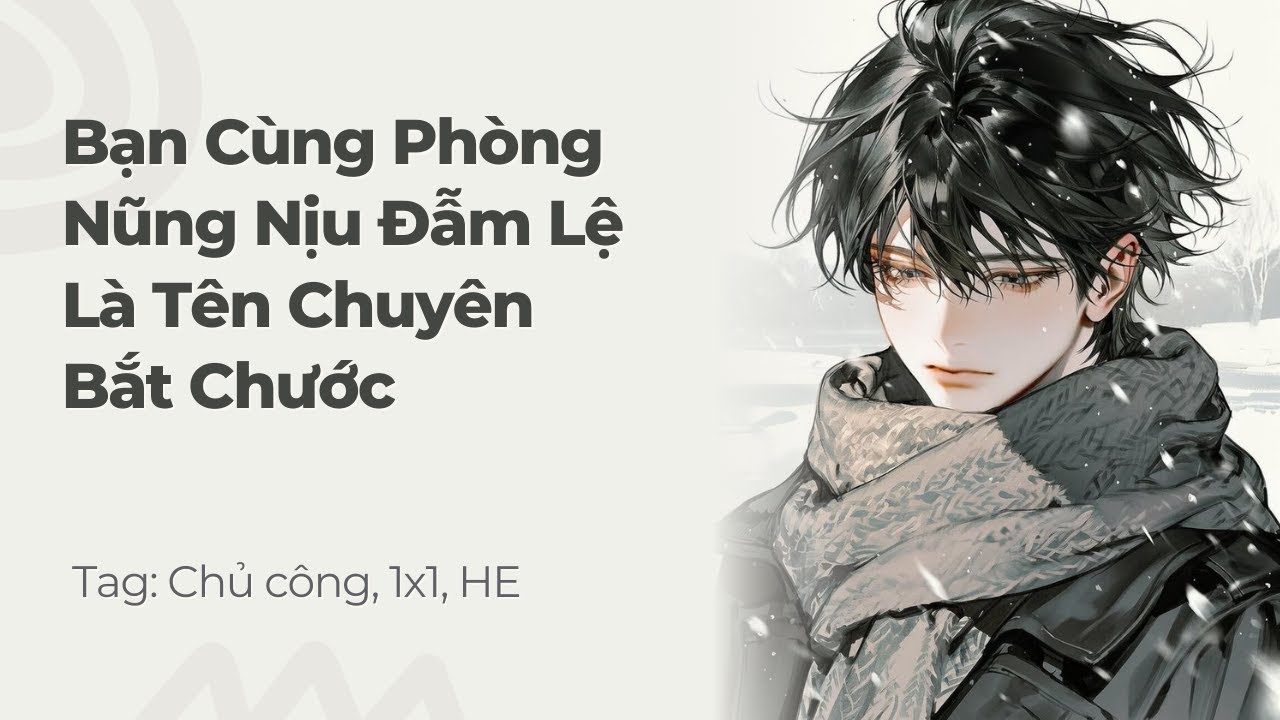 Boylove | Bạn Cùng Phòng Nũng Nịu Đẫm Lệ Là Tên Chuyên Bắt Chước | Truyện Này Vai Gãy