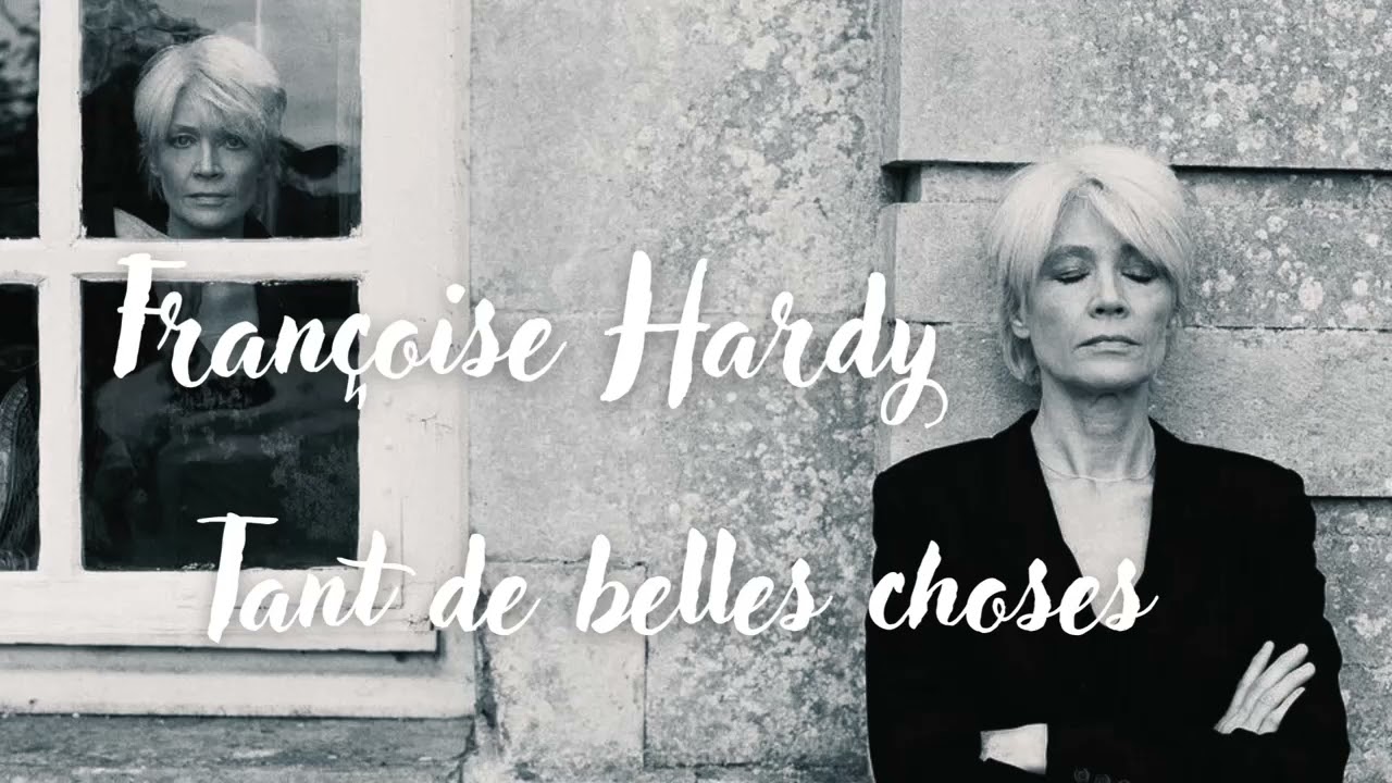 Tant de belles choses- Françoise Hardy- texte poétique - Chanson française 