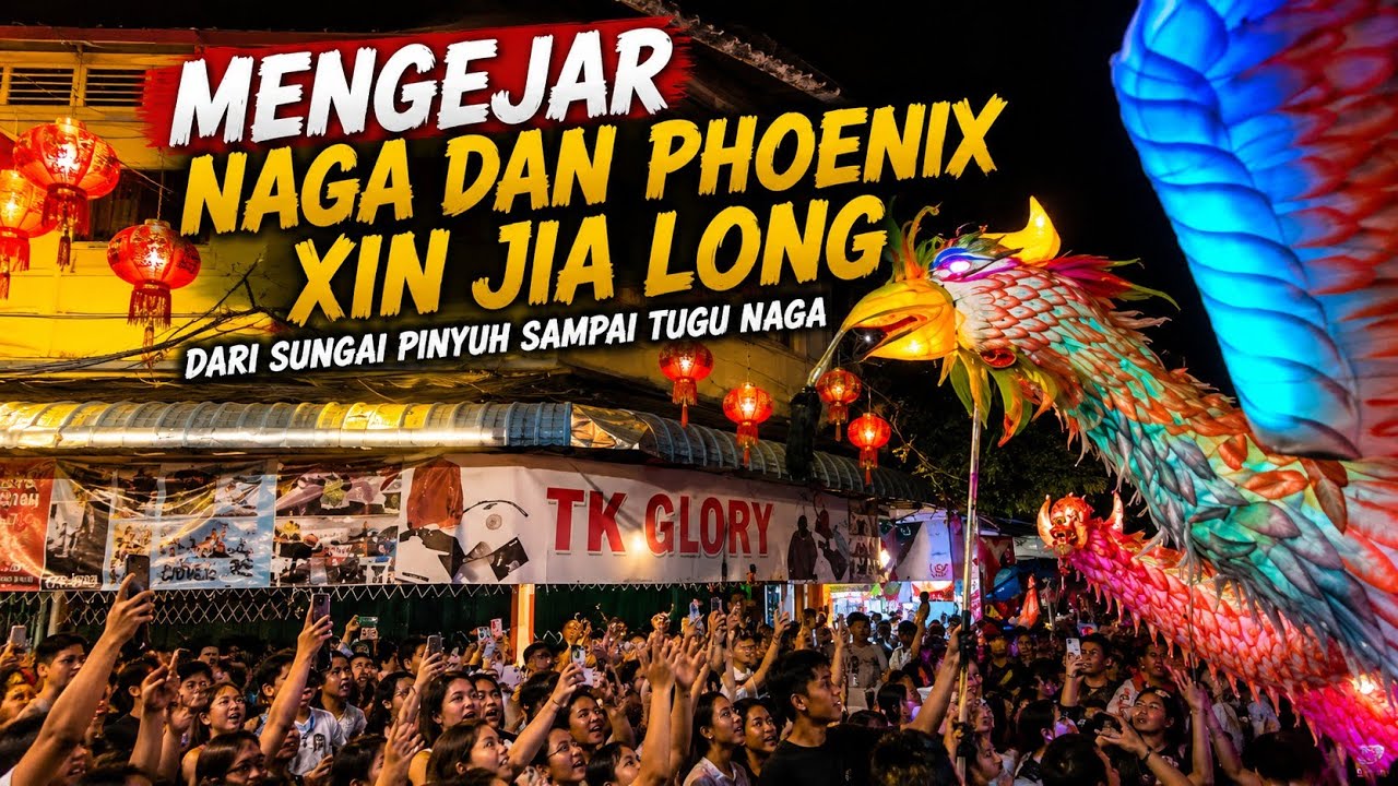 Mengejar Naga & Phoenix Xin Jia Long Sui Pinyuh sampai Tugu NAGA Singkawang