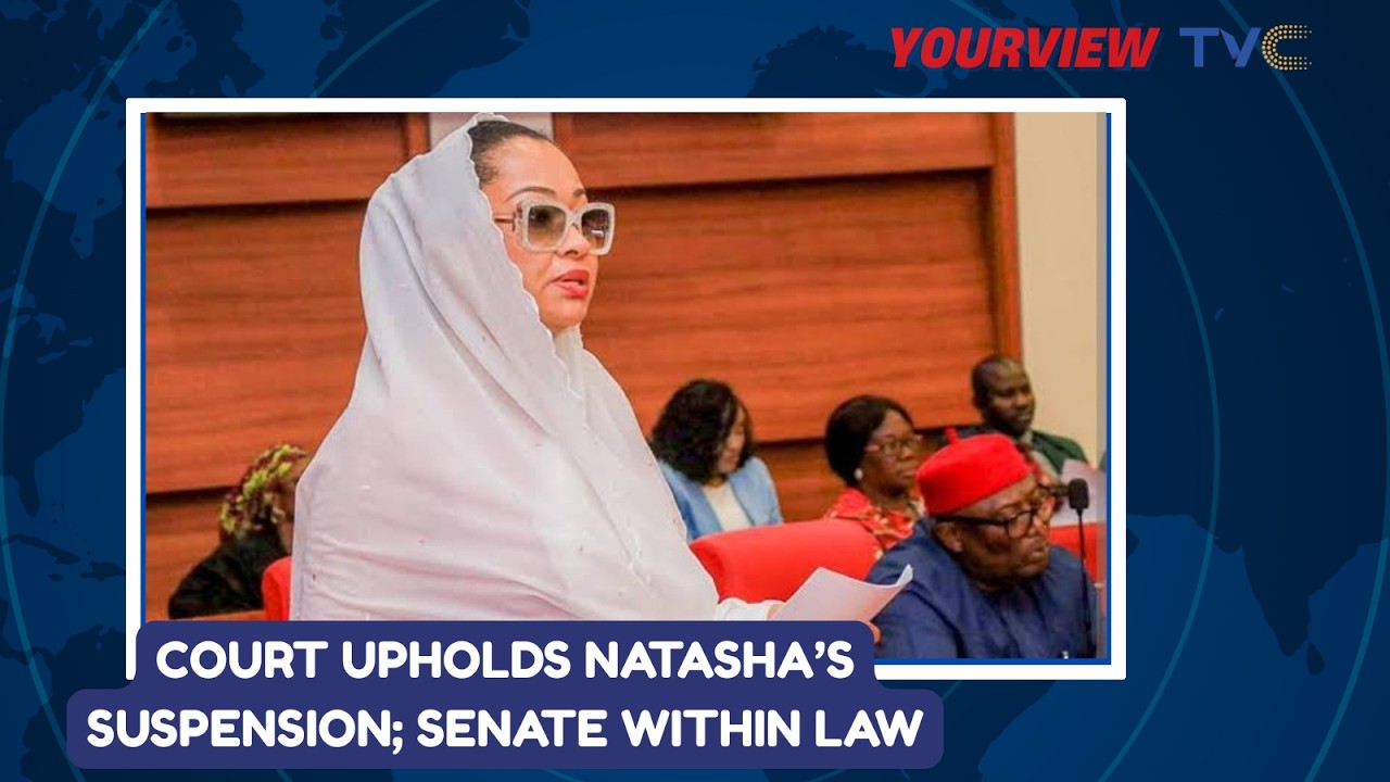 Court Upholds Natasha’s Suspension; Senate Within Law – YourView Weighs In