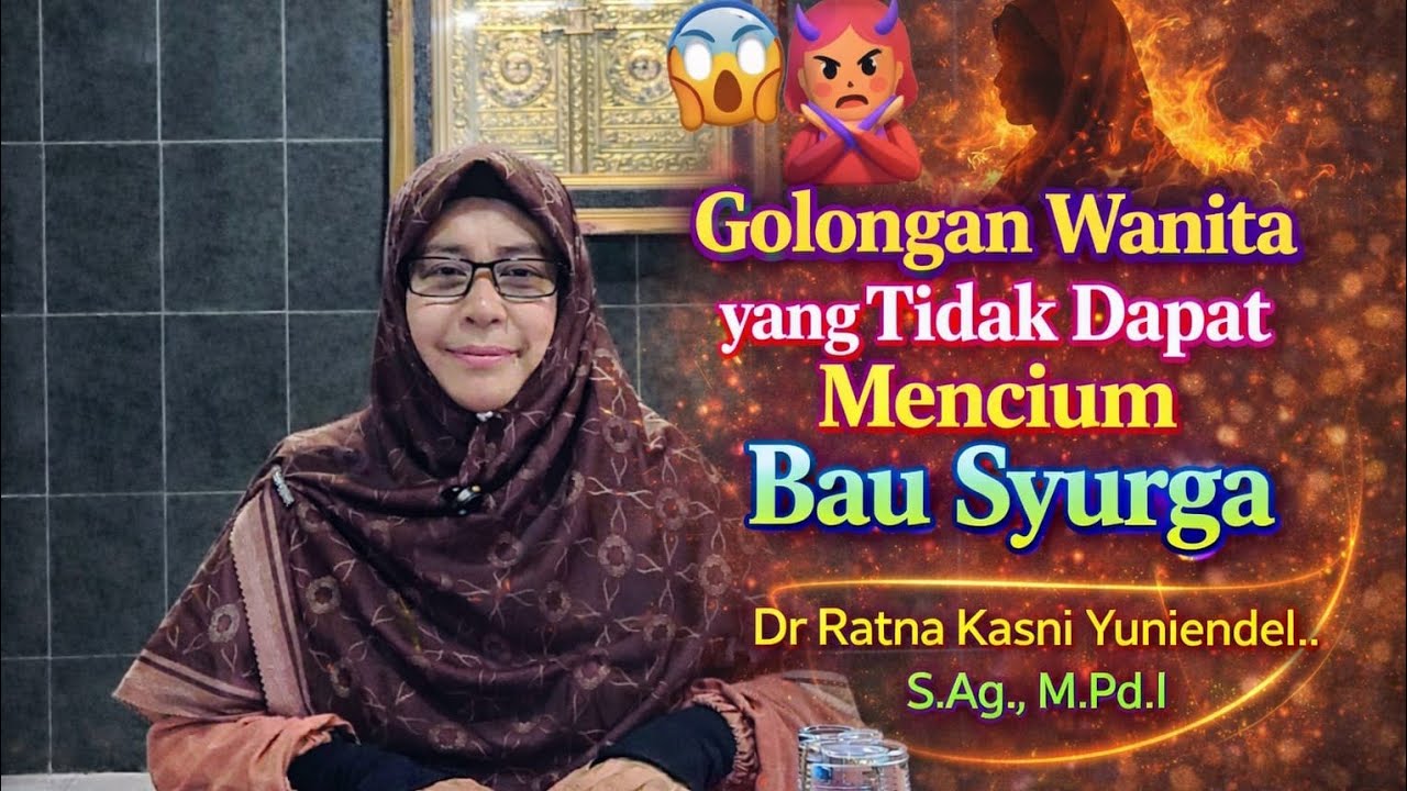 Golongan Wanita yang Tidak Dapat Mencium Bau Syurga (Dr.Ratna Kasni Yuniendel.,S.Ag,M.Pd.I)