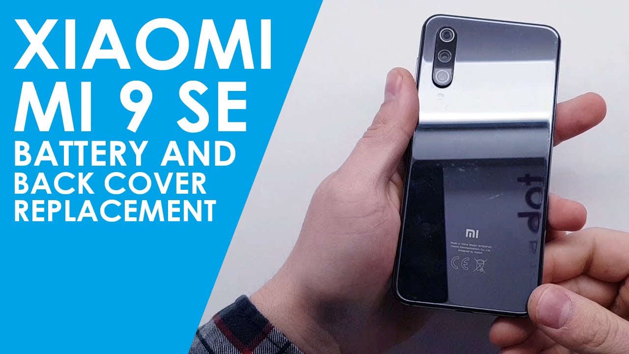 Xiaomi Mi 9 SE Battery and back cover replacement