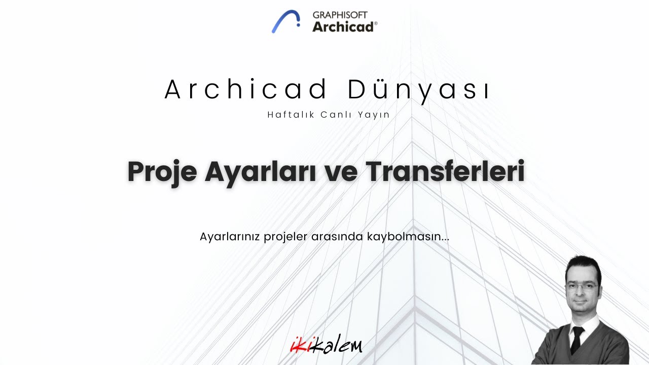 Archicad Dünyası - Proje Ayarları ve Transferleri