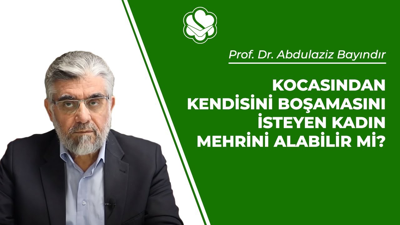 Kocasından kendisini boşamasını isteyen kadın mehrini alabilir mi? | Prof. Dr. Abdulaziz BAYINDIR